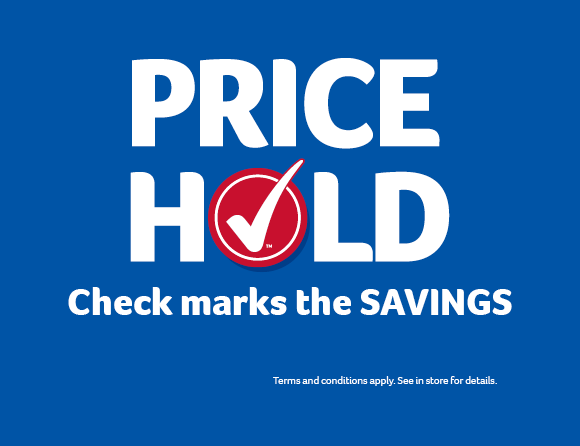 Price Hold. Checks marks the SAVINGS. Terms and conditions apply. See store for details.  